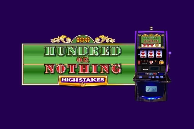 Hundred or Nothing High Stakes - Slot IGT | RTP N/A | MisterTopCasino