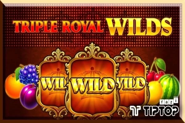 Triple Royal Wilds - Slot Tiptop | RTP N/A | MisterTopCasino