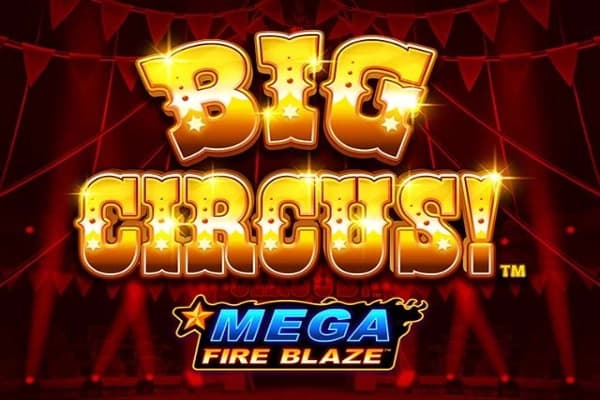 Mega Fire Blaze: Big Circus - Slot Playtech | RTP N/A | MisterTopCasino
