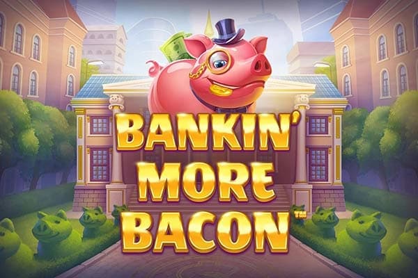 Bankin' More Bacon - Slot Blueprint Gaming | RTP N/A | MisterTopCasino