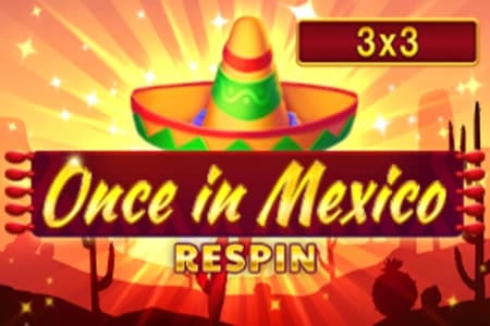 Once in Mexico Respin - Slot ABXplay | RTP N/A | MisterTopCasino