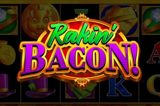 Rakin' Bacon - Slot AGS | RTP 95.89% | MisterTopCasino