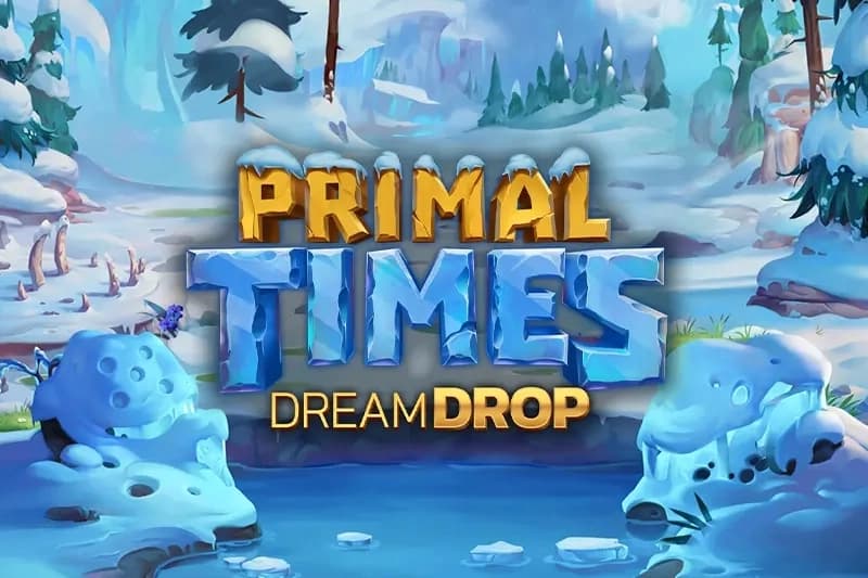 Primal Times Dream Drop - Slot Relax Gaming | RTP N/A | MisterTopCasino