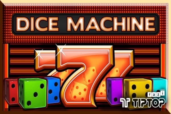 Dice Machine - Slot Tiptop | RTP 96% | MisterTopCasino