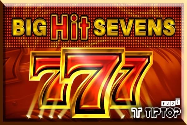 Big Hit Sevens - Slot Tiptop | RTP 96% | MisterTopCasino