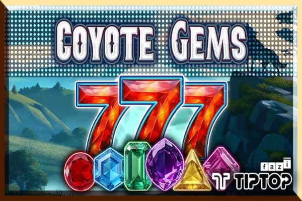Coyote Gems - Slot Tiptop | RTP 96% | MisterTopCasino