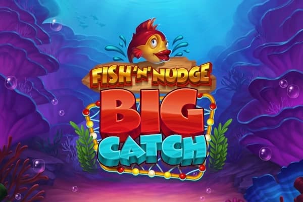 Fish 'n' Nudge Big Catch - Slot Push Gaming | RTP N/A | MisterTopCasino