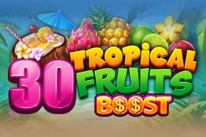 30 Tropcial Fruits Boost - Slot Felix Gaming | RTP 96.38% | MisterTopCasino