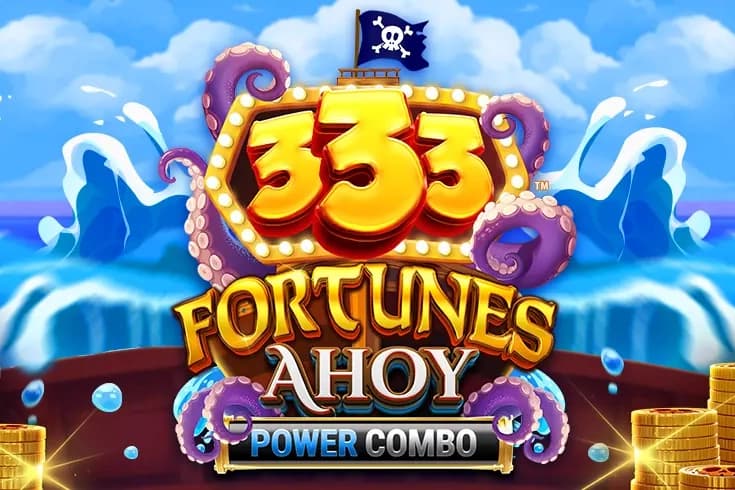 333 Fortunes Ahoy Power Combo - Slot Fortune Factory Studios | RTP N/A | MisterTopCasino