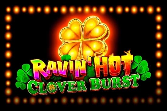Ravin' Hot - Clover Burst - Slot GMW | RTP N/A | MisterTopCasino
