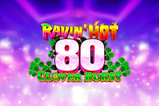Ravin' Hot 80 - Clover Burst - Slot GMW | RTP N/A | MisterTopCasino