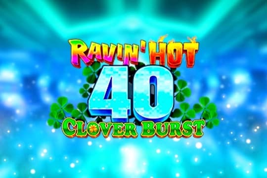Ravin' Hot 40 - Clover Burst - Slot GMW | RTP N/A | MisterTopCasino
