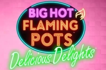 Big Hot Flaming Pots Delicious Delights - Slot Light & Wonder | RTP N/A | MisterTopCasino