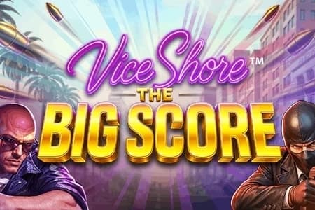 Vice Shore: The Big Score - Slot Nucleus Gaming | RTP N/A | MisterTopCasino