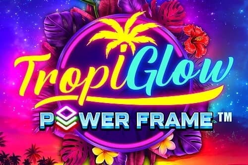 Tropiglow Power Frame - Slot Just for the Win | RTP N/A | MisterTopCasino