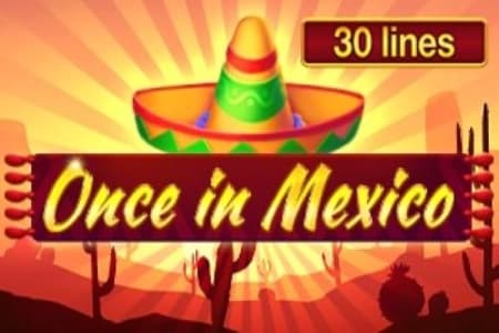 Once in Mexico - Slot ABXplay | RTP N/A | MisterTopCasino