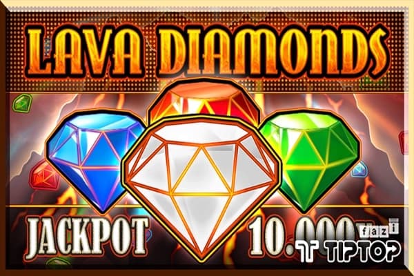 Lava Diamonds - Slot Tiptop | RTP N/A | MisterTopCasino