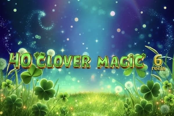 40 Clover Magic 6 Reels - Slot The Better Platform | RTP N/A | MisterTopCasino