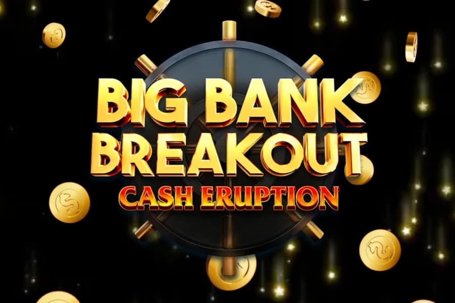 Cash Eruption Big Bank Breakout - Slot IGT | RTP N/A | MisterTopCasino